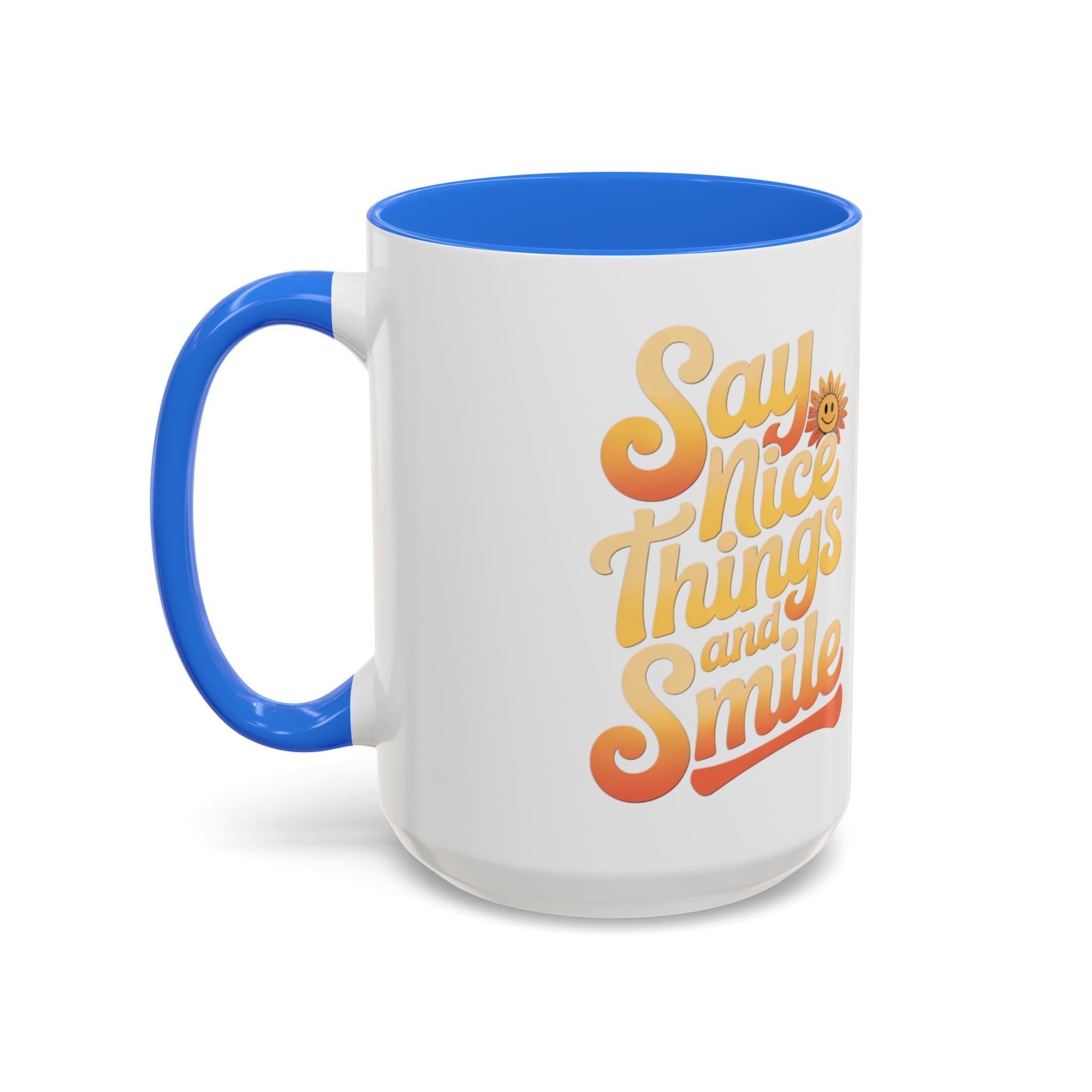 Positive Vibes Colorful Mug - Say Nice Things and Smile, 11oz & 15oz