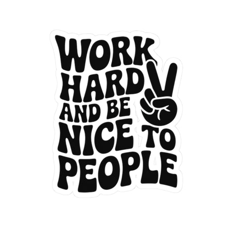 Work Hard & Be Nice to People Sticker