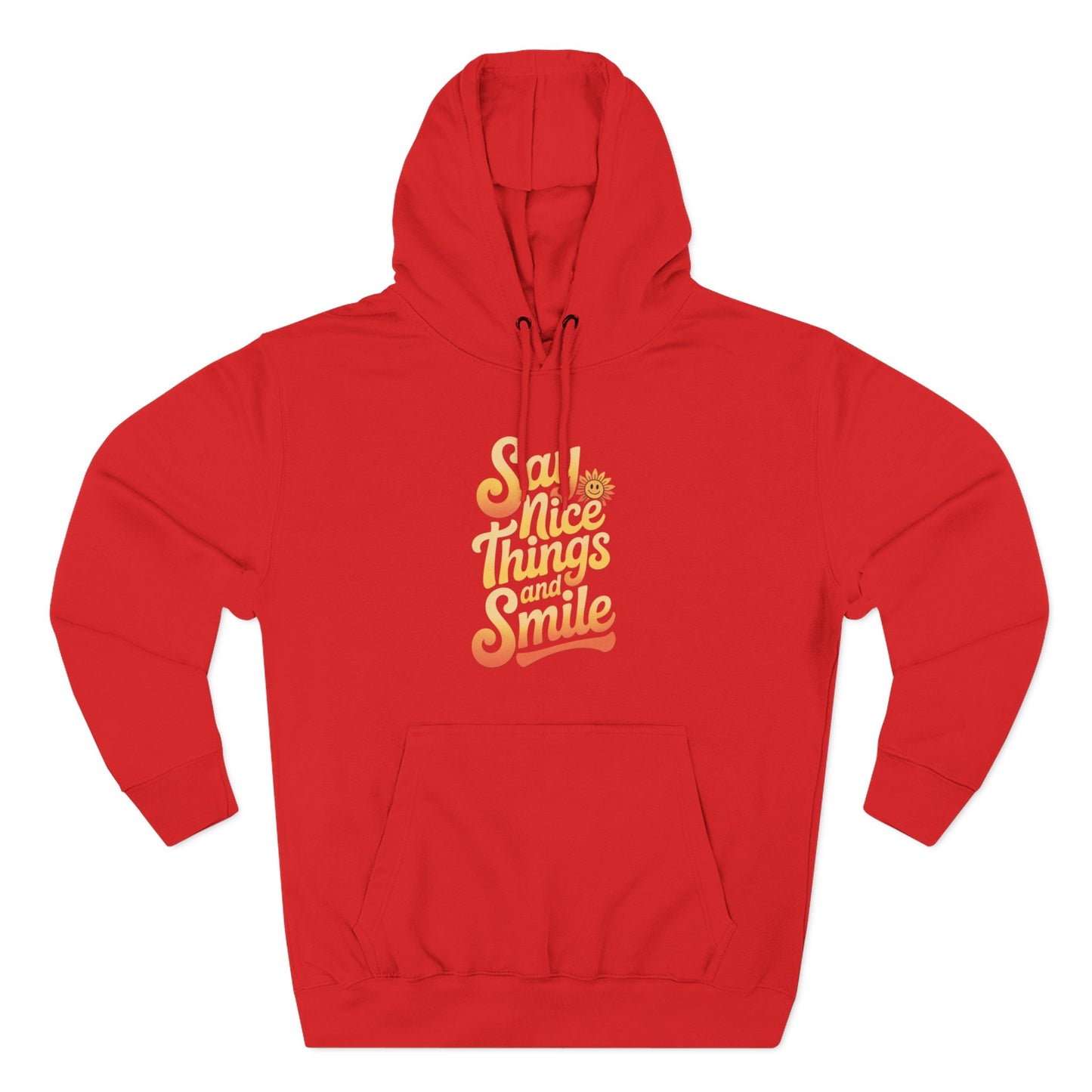 Say Nice Things and Smile Positive Vibes Three-Panel Fleece Hoodie -