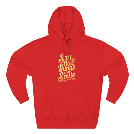 Say Nice Things and Smile Positive Vibes Three-Panel Fleece Hoodie -