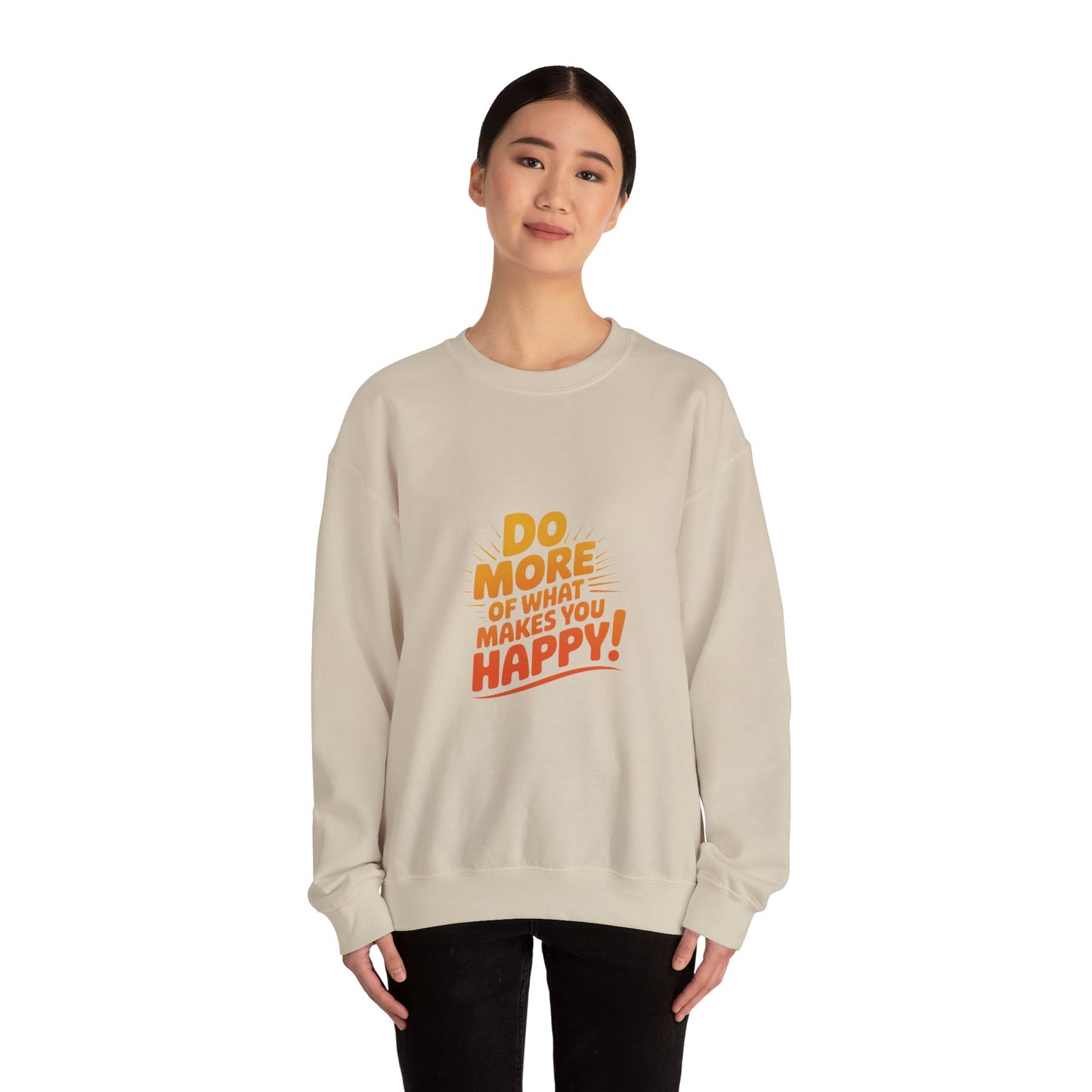 Crewneck Sweatshirt - "Do More of What Makes You Happy" Inspirational Graphic