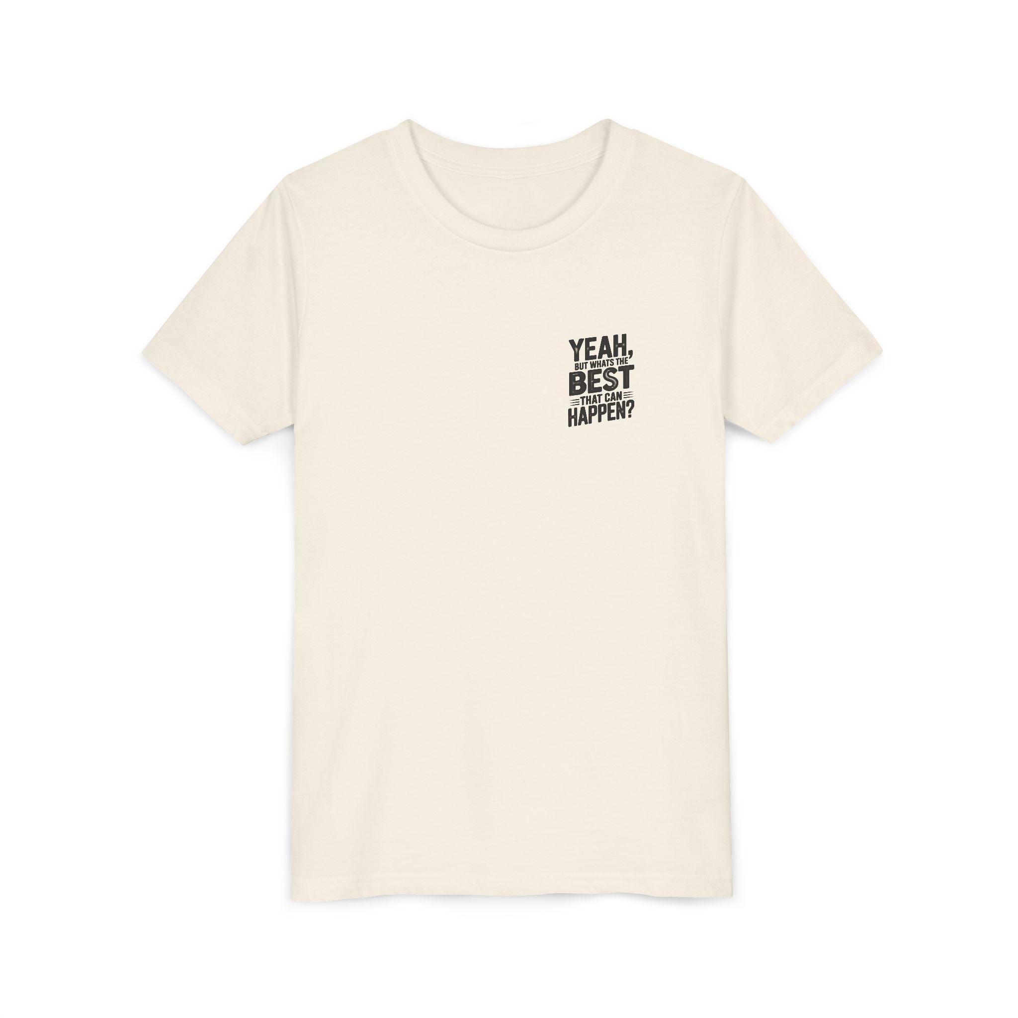 Youth T‑Shirt “Yeah, But What’s the Best That Can Happen?” — Inspirational Graphic Tee
