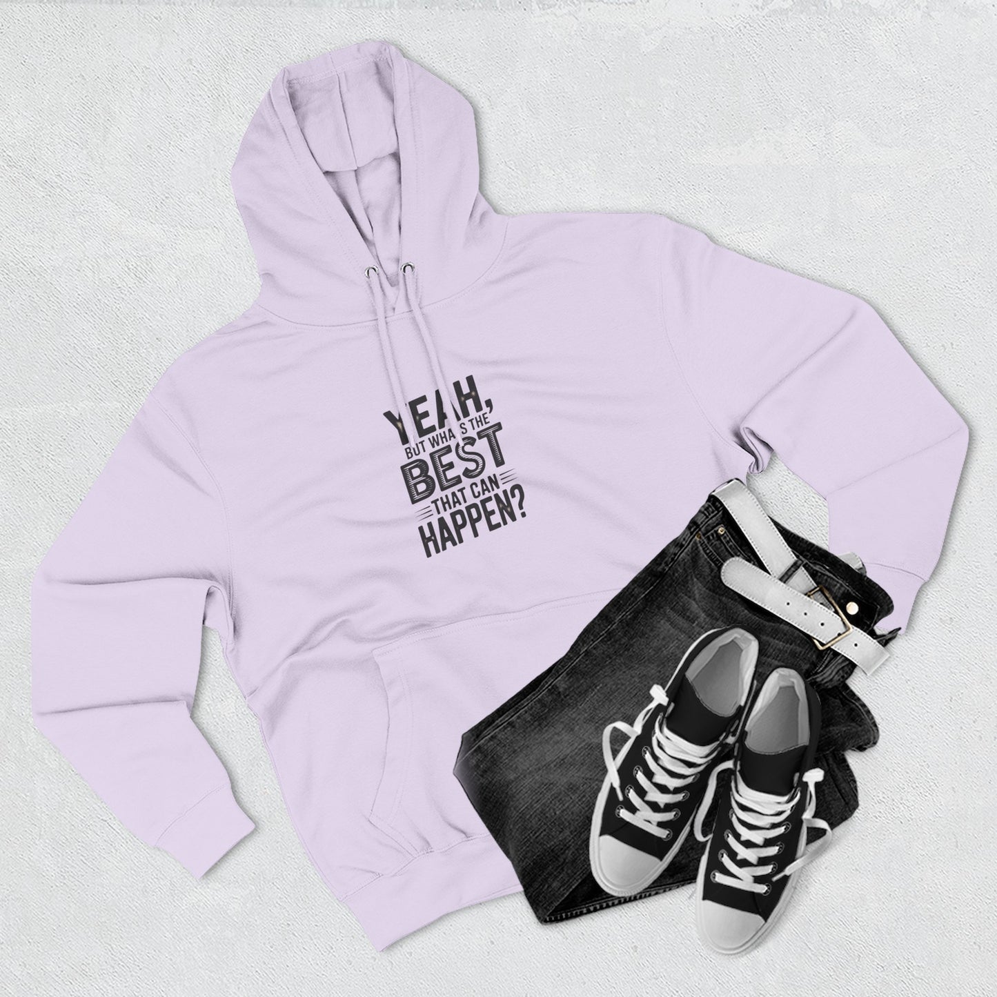 Hoodie — "Yeah, But What's the Best That Can Happen?" Motivational Fleece Hoodie
