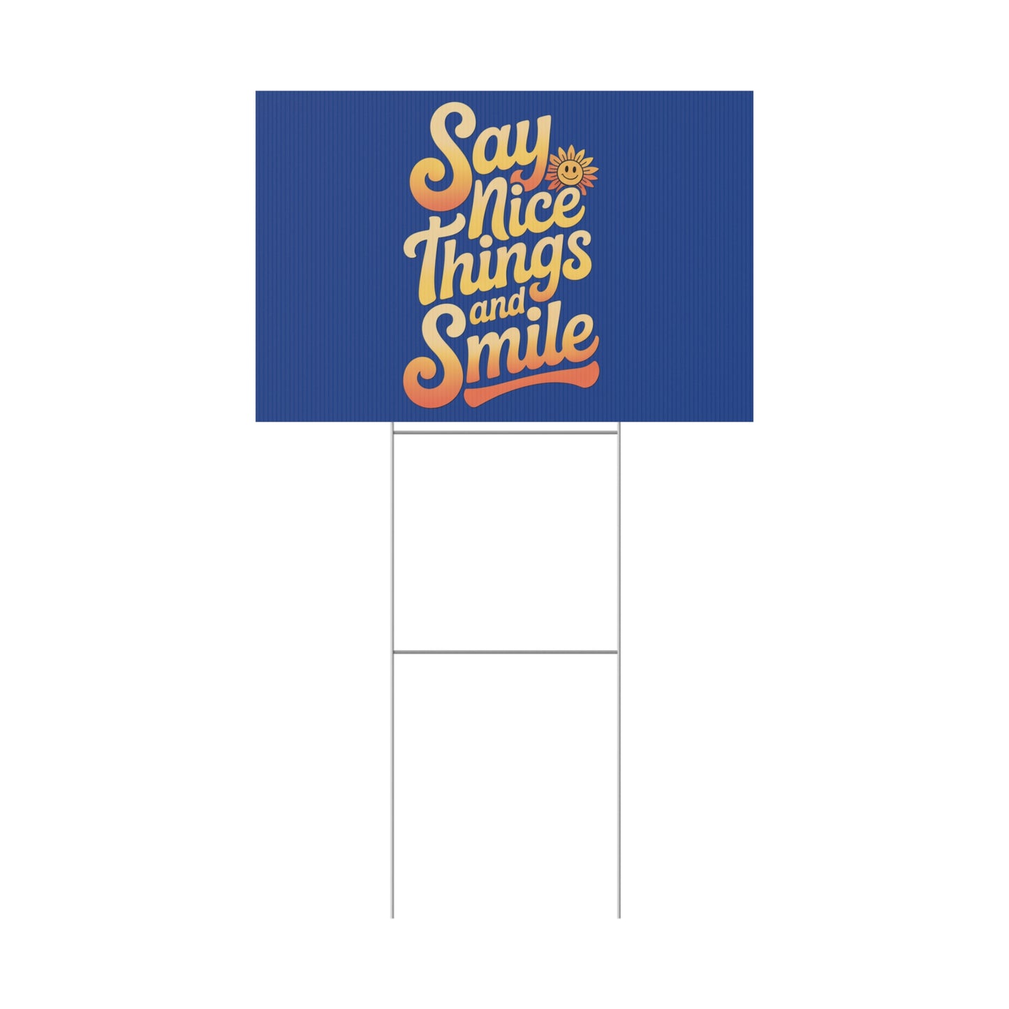 Say Nice Things and Smile Yard Sign