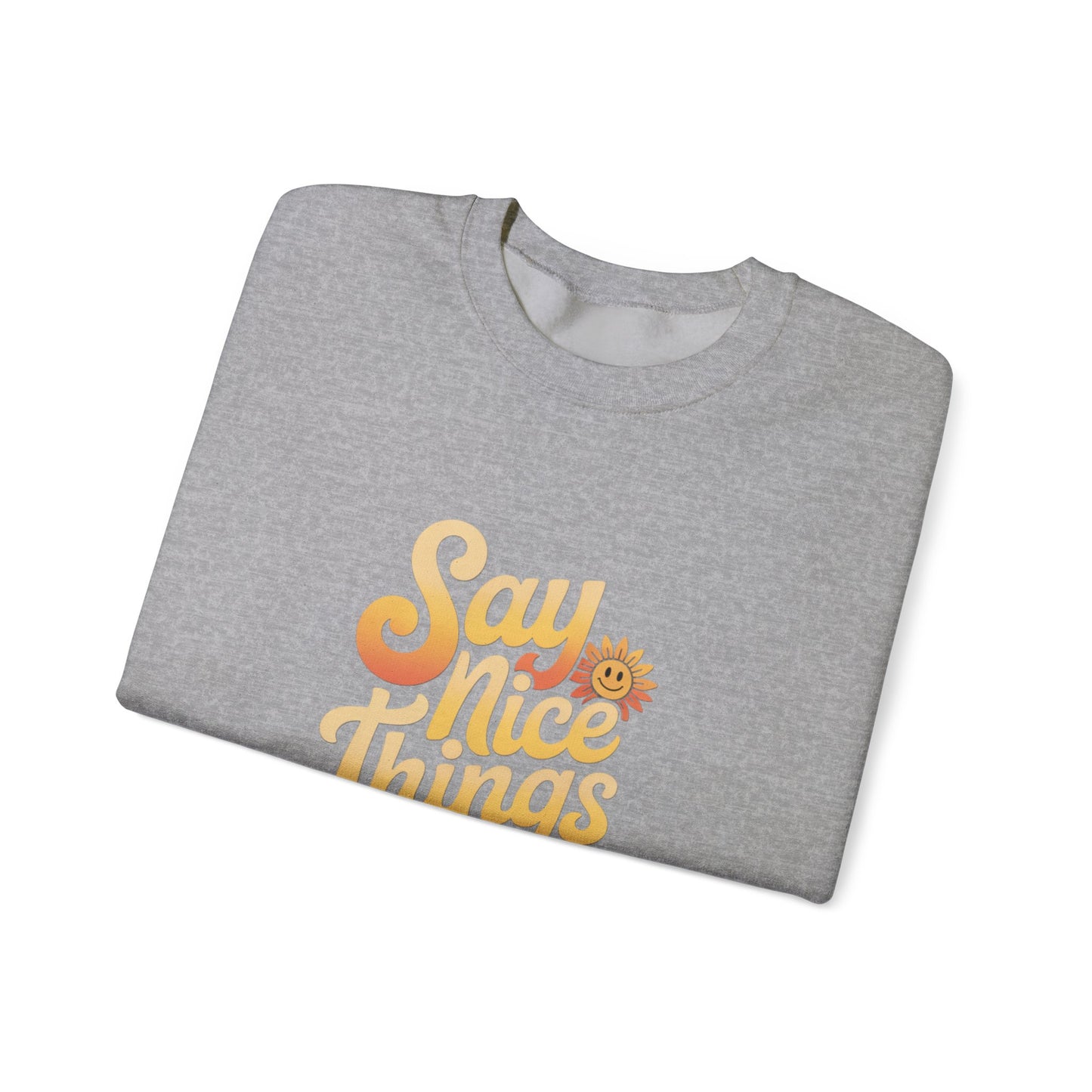 Say Nice Things Crewneck Sweatshirt