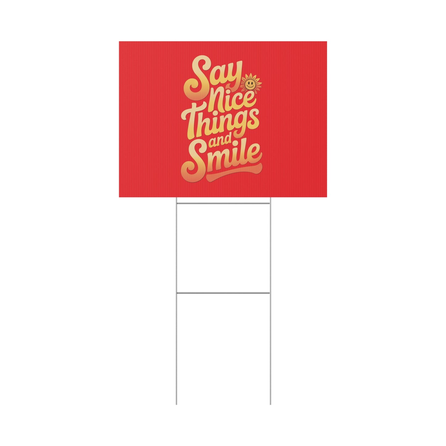 Say Nice Things and Smile Yard Sign