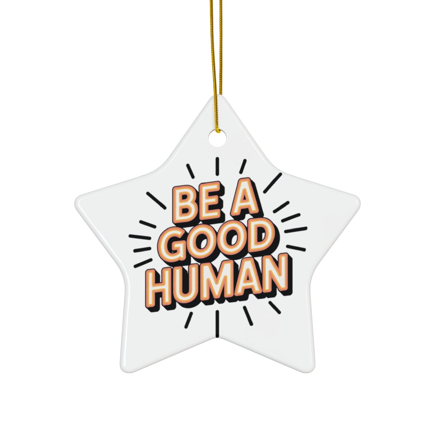 Be A Good Human Star Ceramic Ornament — Inspirational Holiday Decoration