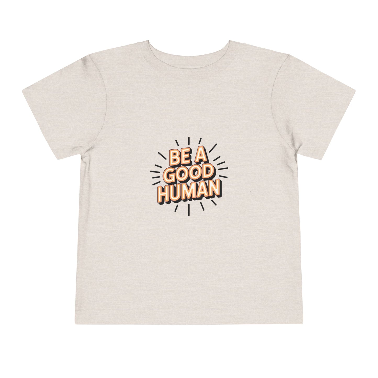 Toddler Tee — "Be A Good Human" Positive Message Shirt