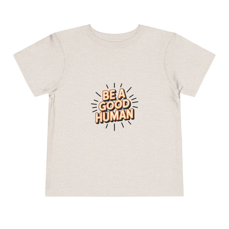Toddler Tee — "Be A Good Human" Positive Message Shirt