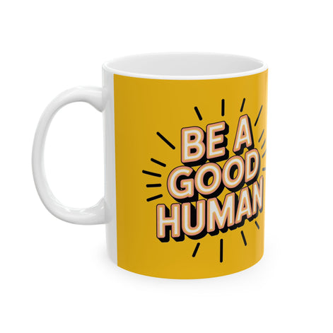 "Be a Good Human" Coffee Cup (11oz, 15oz)