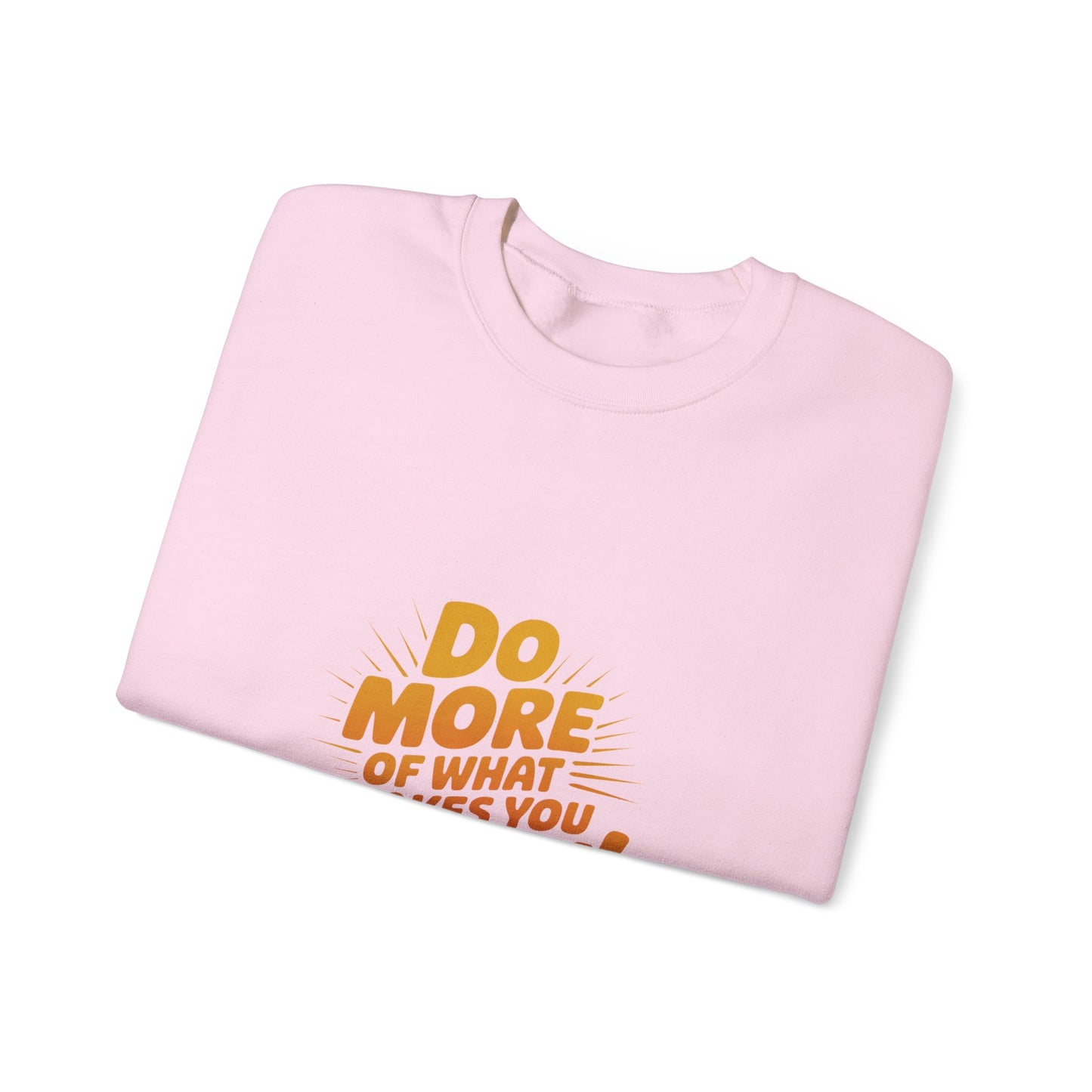 Crewneck Sweatshirt - "Do More of What Makes You Happy" Inspirational Graphic