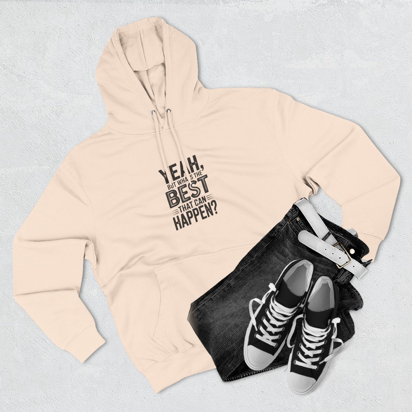 Hoodie — "Yeah, But What's the Best That Can Happen?" Motivational Fleece Hoodie