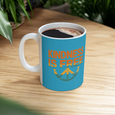Kindness Is Free Tea or Coffee Mug - 11oz & 15oz - Positive Vibes Gift