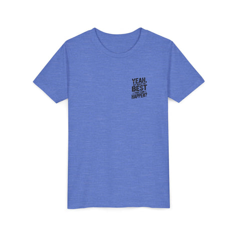 Youth T‑Shirt “Yeah, But What’s the Best That Can Happen?” — Inspirational Graphic Tee