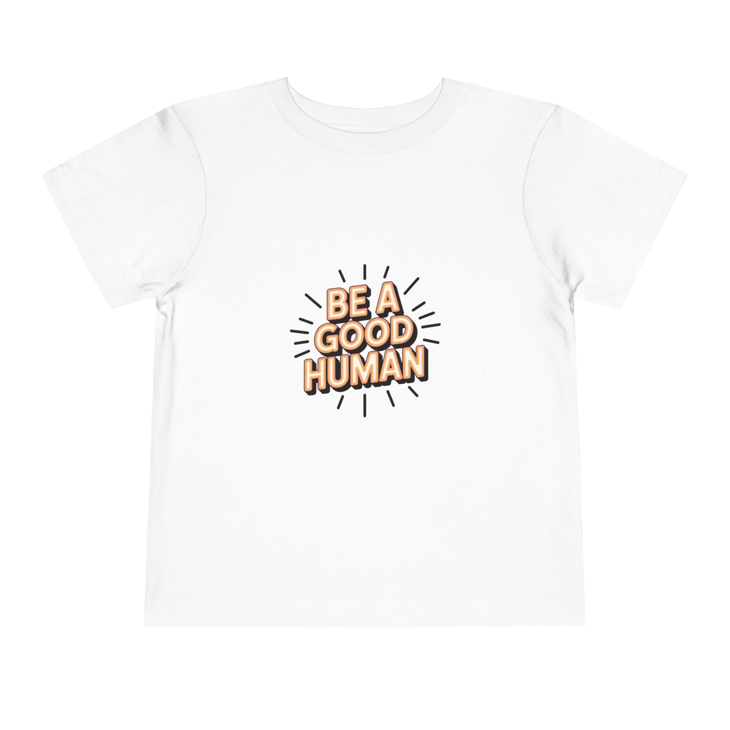 Toddler Tee — "Be A Good Human" Positive Message Shirt