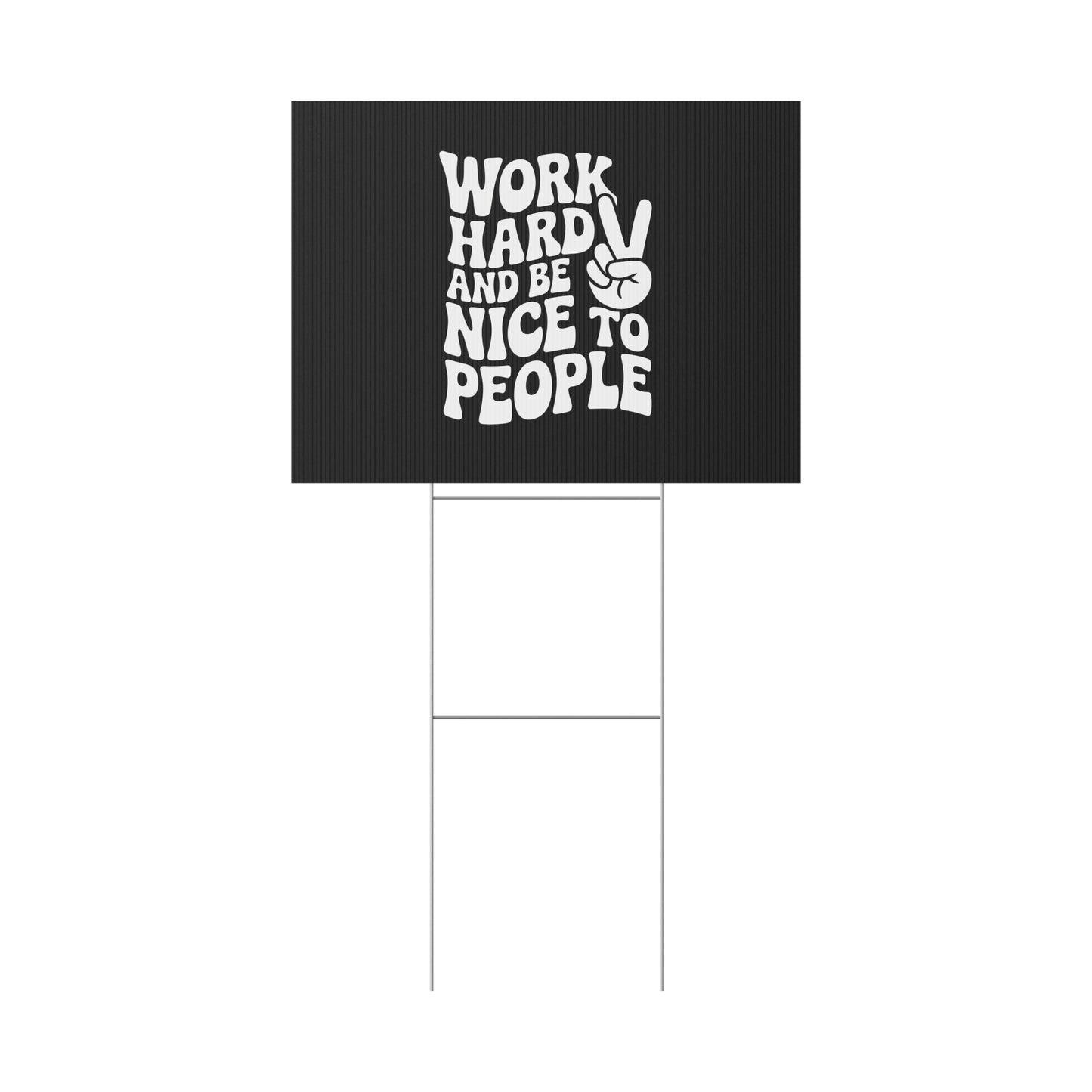 Black Work Hard & Be Nice to People Yard Sign