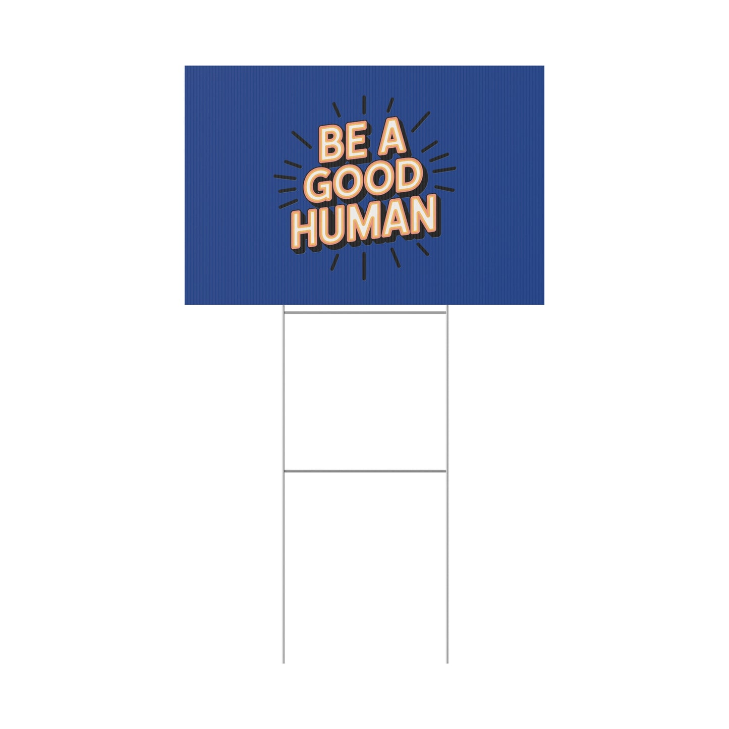 Be A Good Human Plastic Yard Sign — Positive Message Lawn Decor