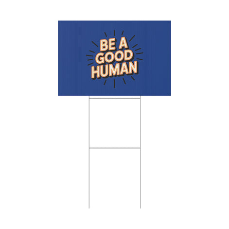Be A Good Human Plastic Yard Sign — Positive Message Lawn Decor