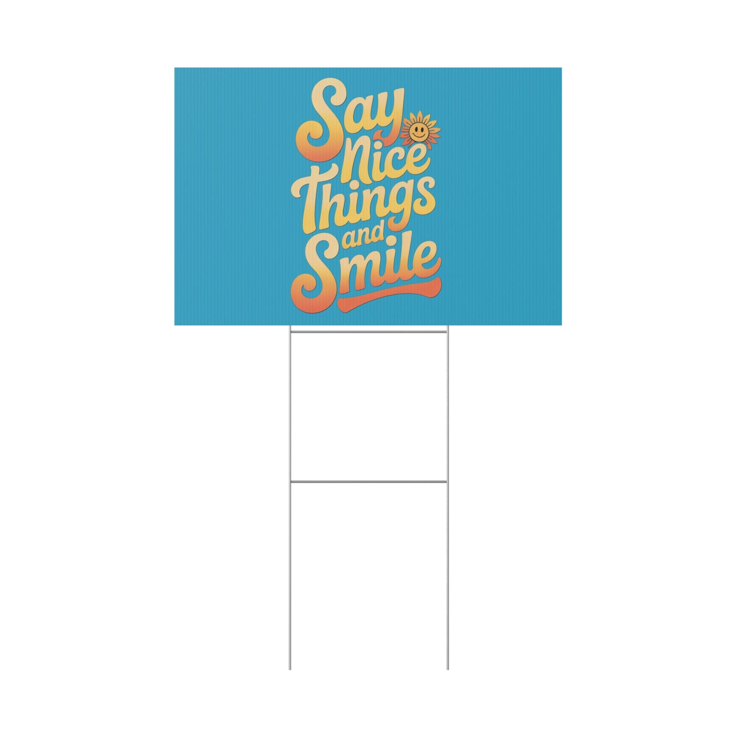 Say Nice Things and Smile Yard Sign