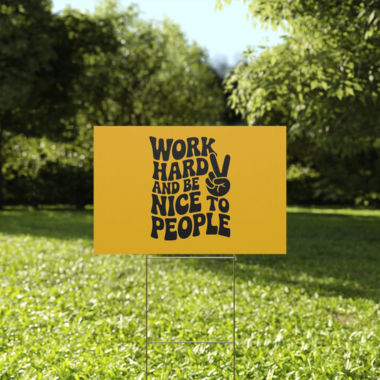 Yellow/Black Work Hard & Be Nice to People Yard Sign