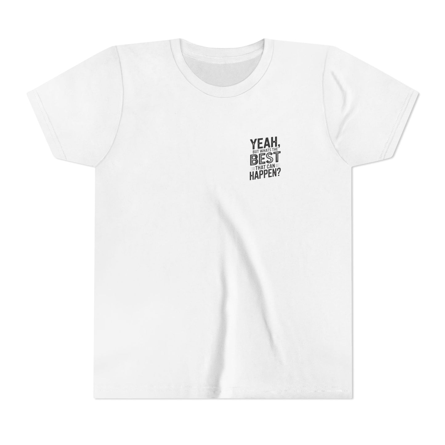 Youth T‑Shirt “Yeah, But What’s the Best That Can Happen?” — Inspirational Graphic Tee