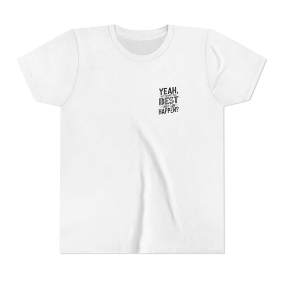 Youth T‑Shirt “Yeah, But What’s the Best That Can Happen?” — Inspirational Graphic Tee