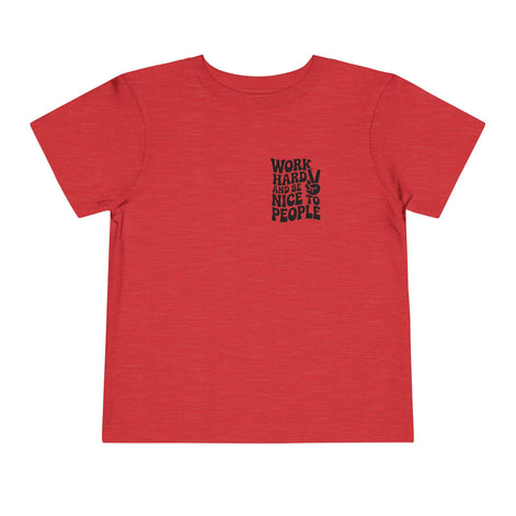 Toddler Tee — "Work Hard and Be Nice to People" Graphic Shirt