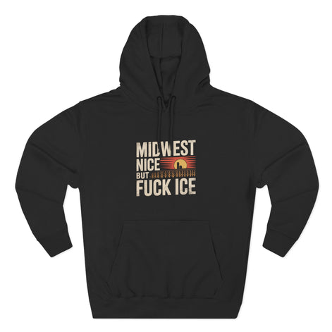 Midwest Nice But Fuck Ice Hoodie