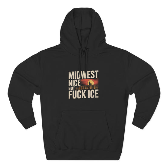 Midwest Nice But Fuck Ice Hoodie