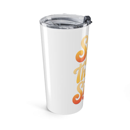 Say Nice Things and Smile Positive Vibes Tumbler 20oz