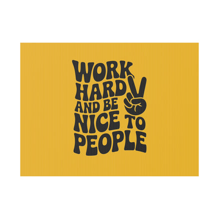 Yellow/Black Work Hard & Be Nice to People Yard Sign