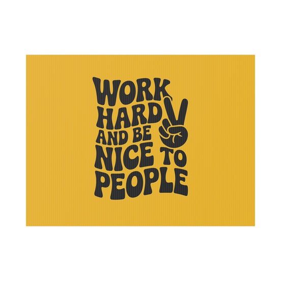 Yellow/Black Work Hard & Be Nice to People Yard Sign