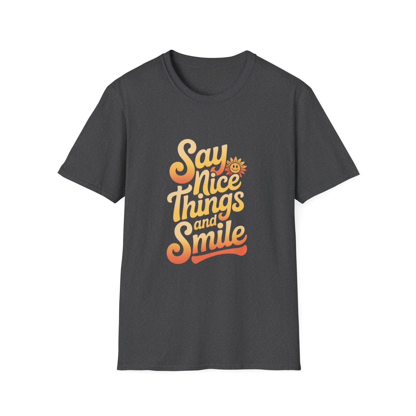 Positive Vibes Unisex Softstyle T-Shirt - "Say Nice Things and Smile"