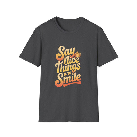 Positive Vibes Unisex Softstyle T-Shirt - "Say Nice Things and Smile"