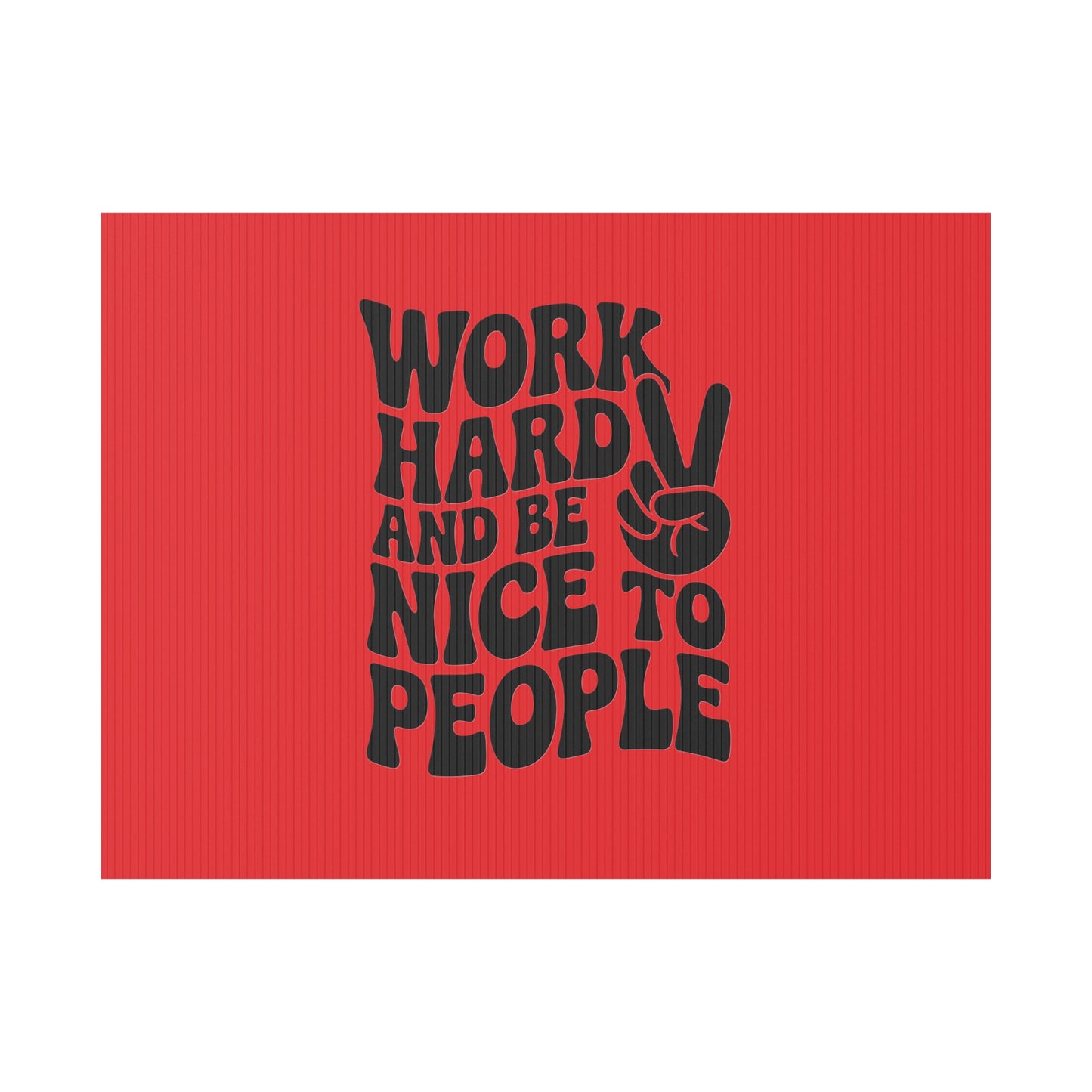 Red/Black Work Hard & Be Nice to People Yard Sign