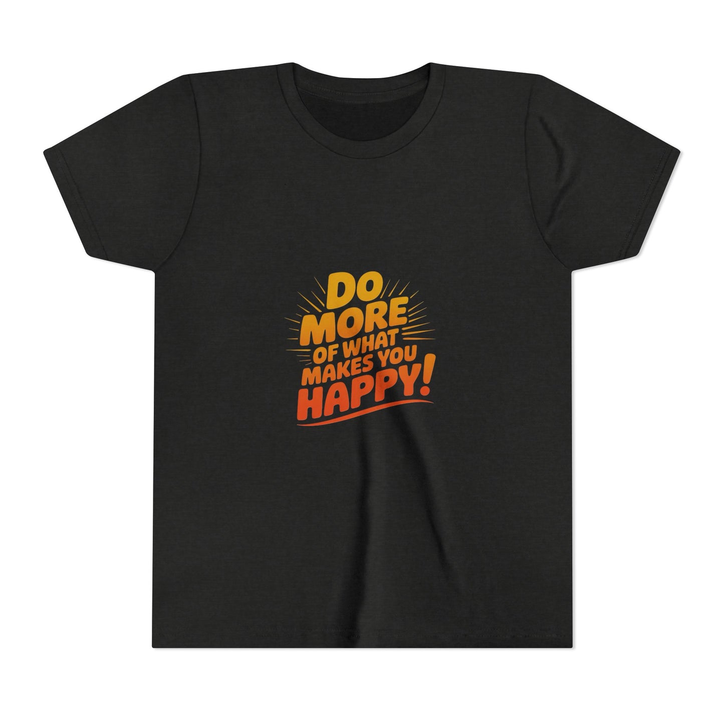 Youth Tee — “Do More of What Makes You Happy!” Positive Graphic Kids T‑Shirt