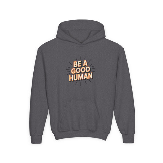 Youth Hoodie — "Be A Good Human" Positive Message Pullover