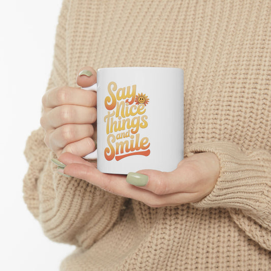 Say Nice Things and Smile Coffee Mug