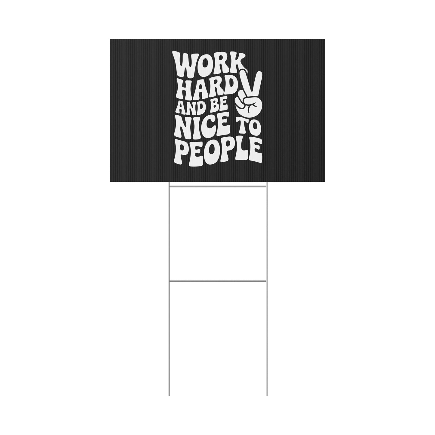 Black Work Hard & Be Nice to People Yard Sign