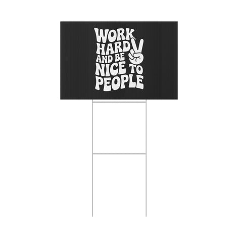 Black Work Hard & Be Nice to People Yard Sign