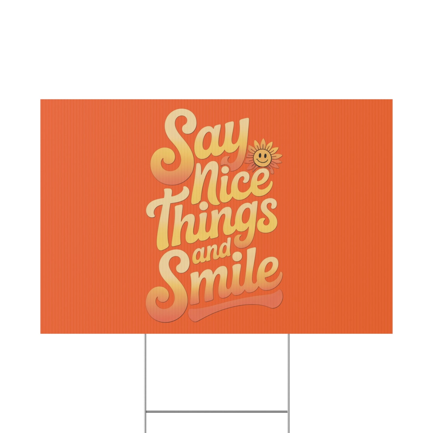 Say Nice Things and Smile Yard Sign
