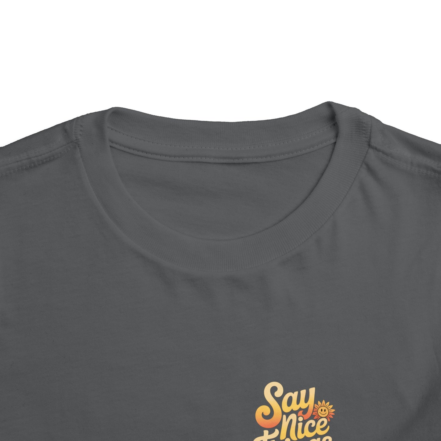 Say Nice Things and Smile Toddler Tee