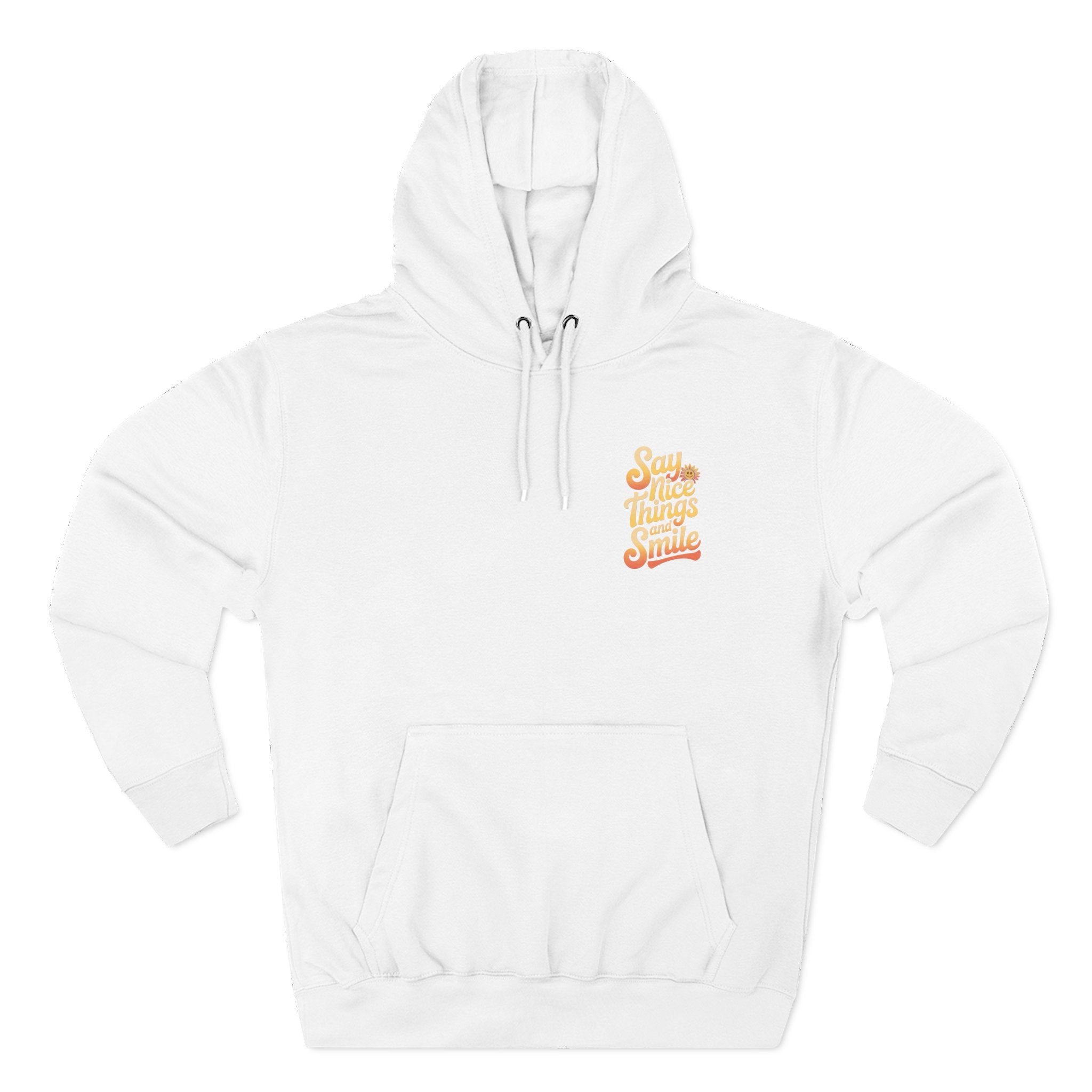 Say Nice Things and Smile Positive Vibes Three-Panel Fleece Hoodie -