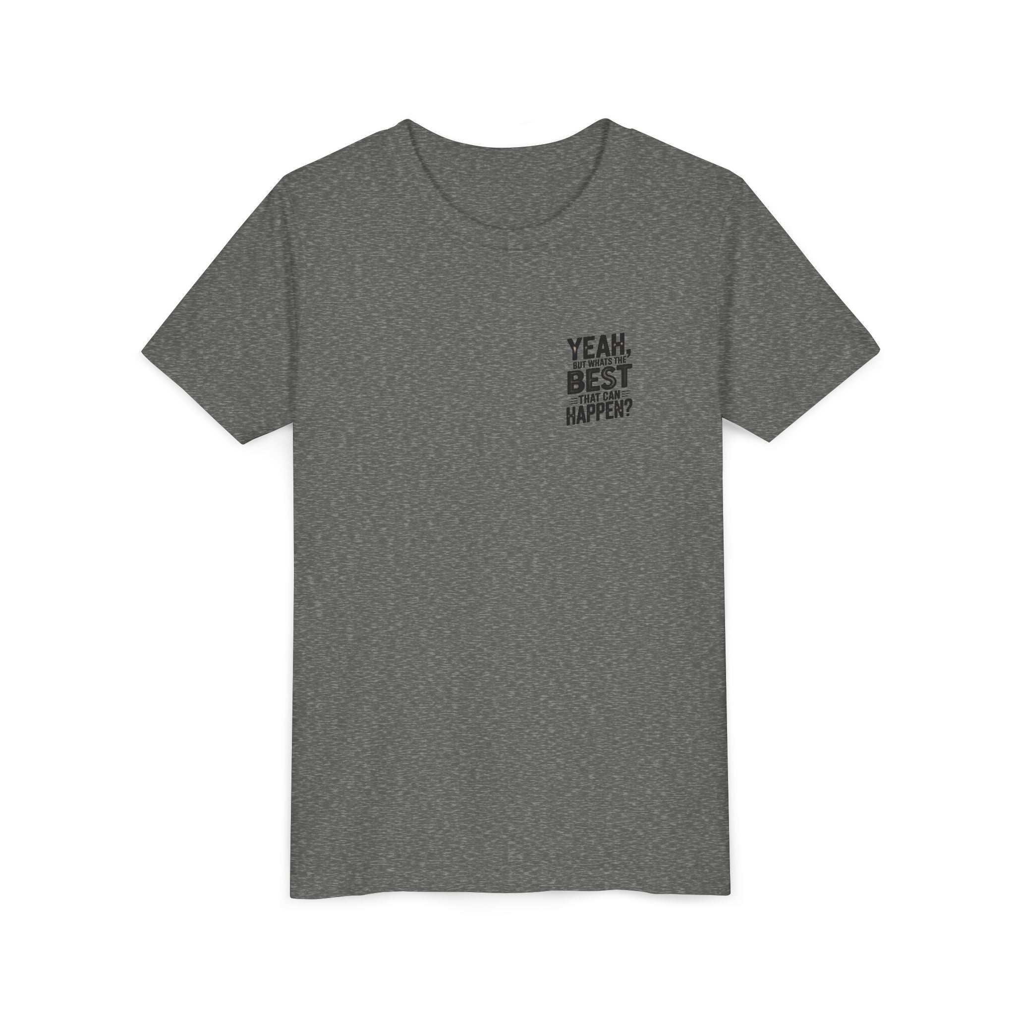 Youth T‑Shirt “Yeah, But What’s the Best That Can Happen?” — Inspirational Graphic Tee