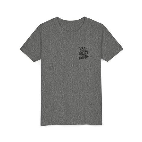 Youth T‑Shirt “Yeah, But What’s the Best That Can Happen?” — Inspirational Graphic Tee