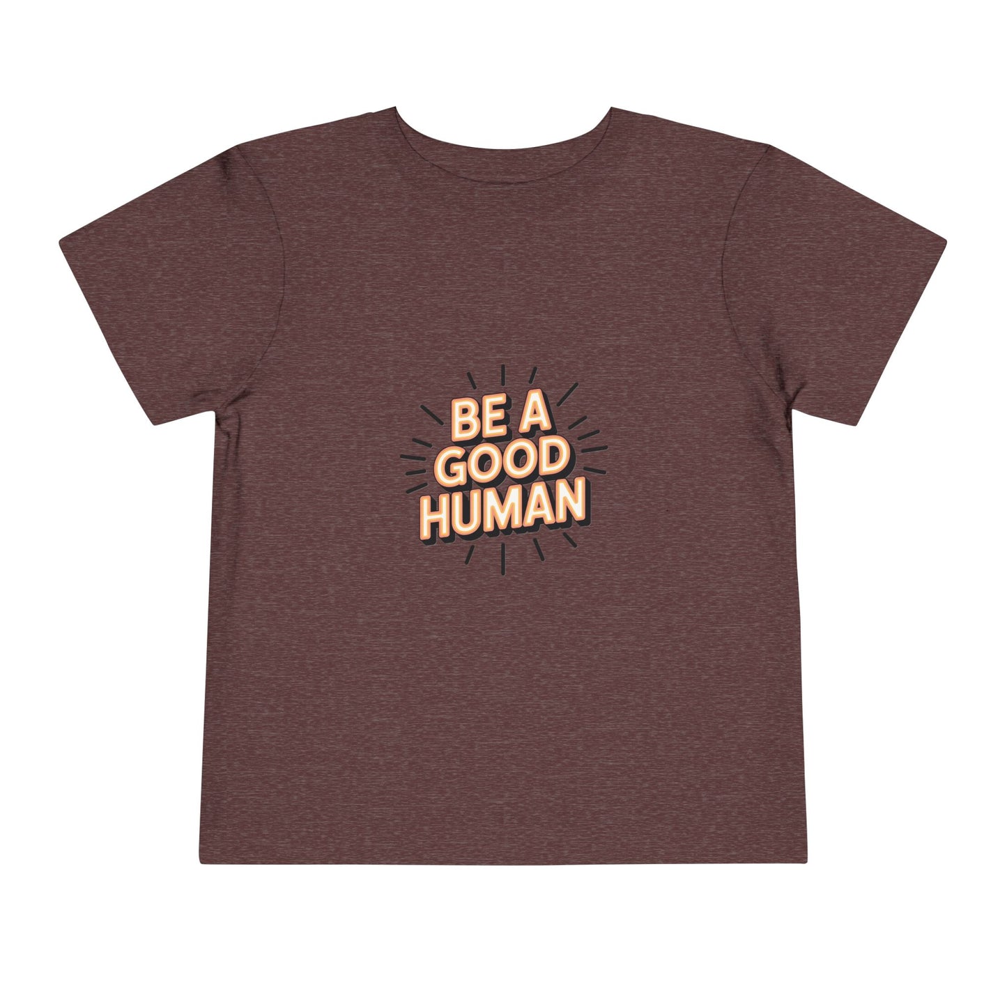 Toddler Tee — "Be A Good Human" Positive Message Shirt