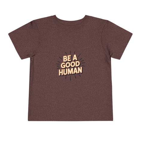 Toddler Tee — "Be A Good Human" Positive Message Shirt