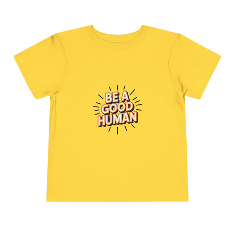 Toddler Tee — "Be A Good Human" Positive Message Shirt