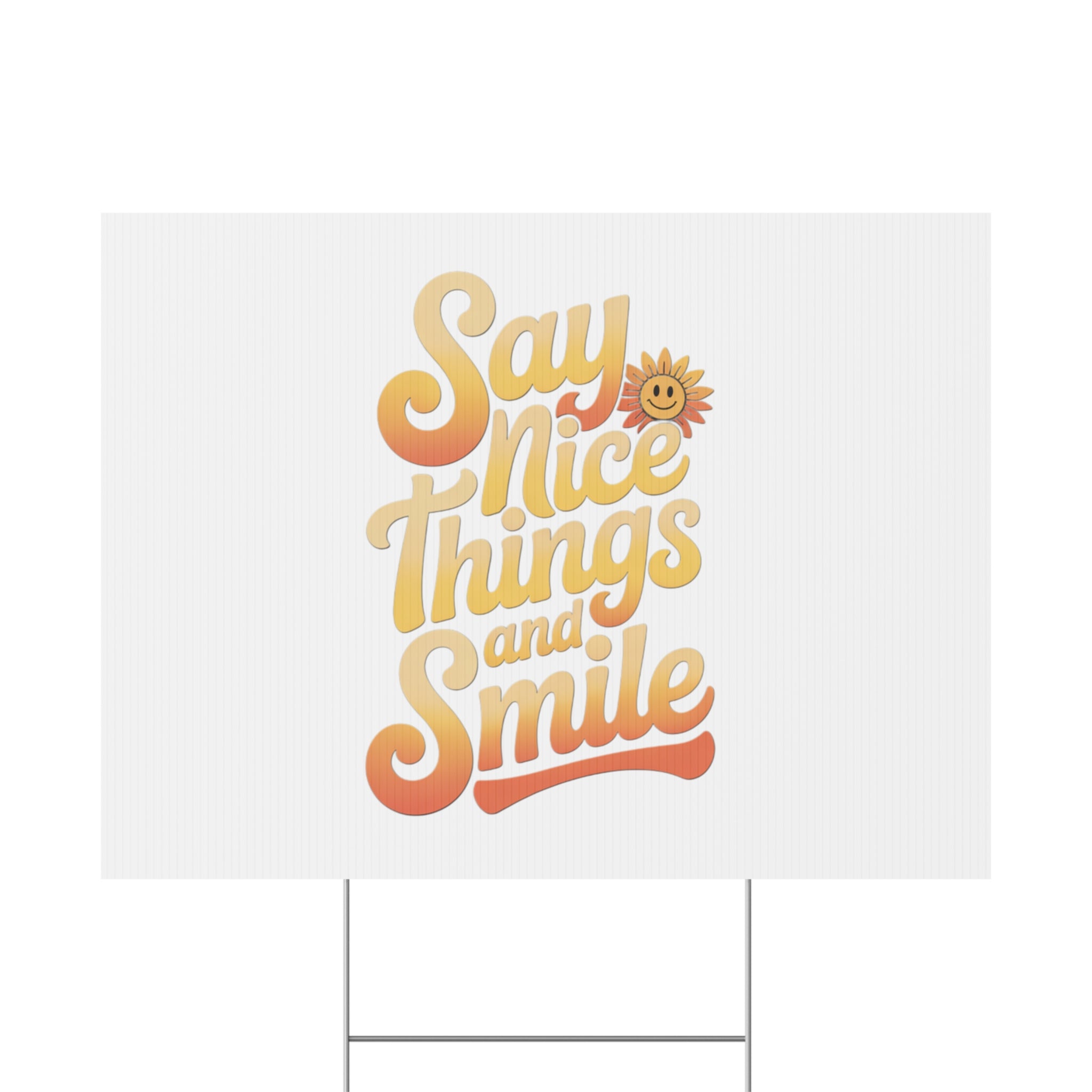 Say Nice Things and Smile Yard Sign