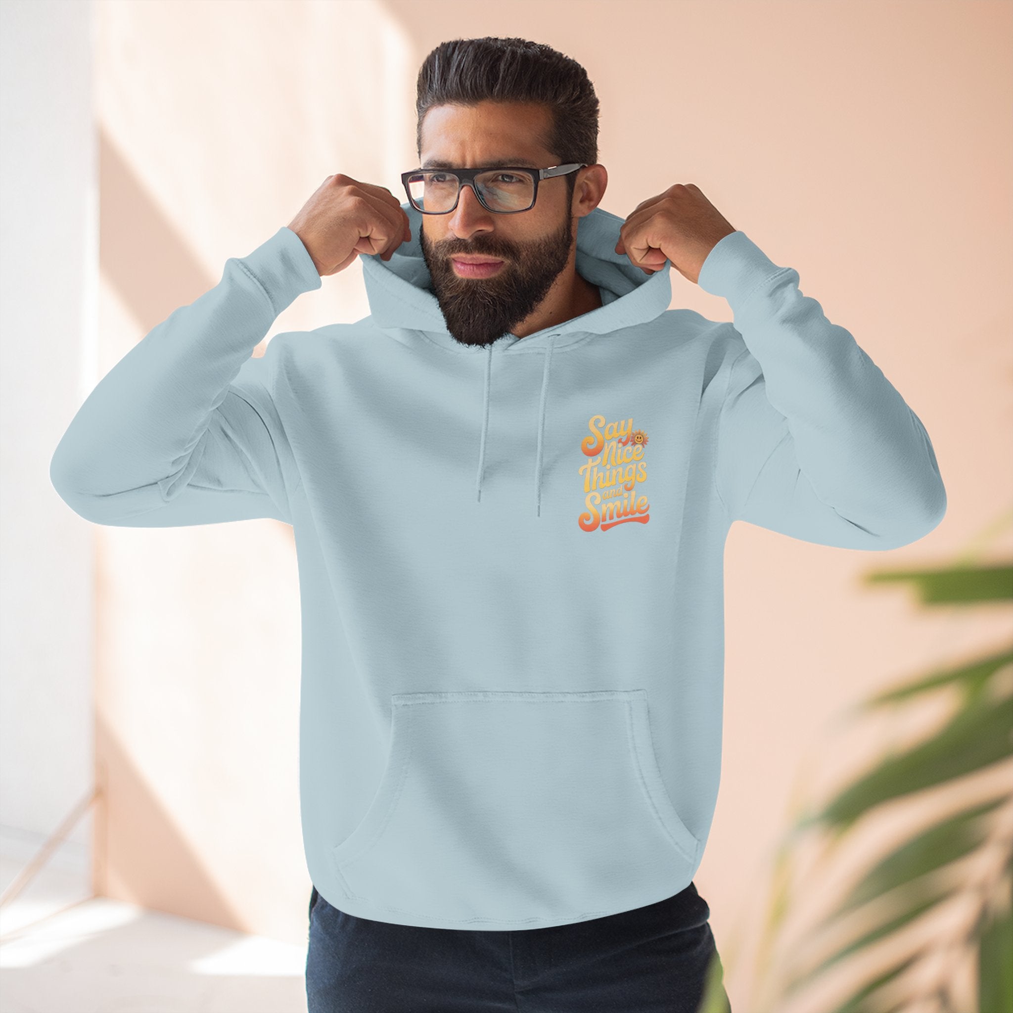 Say Nice Things and Smile Positive Vibes Three-Panel Fleece Hoodie -